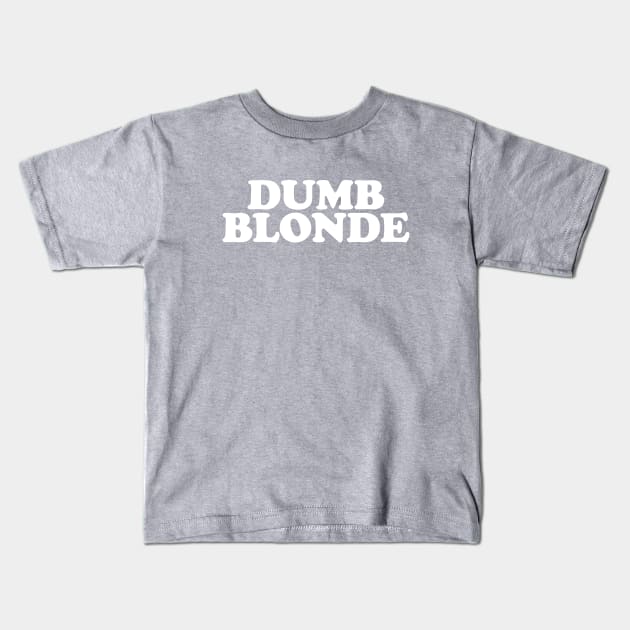 Dumb Blonde - Y2K Vibes Kids T-Shirt by The90sMall